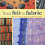 From Felt to Fabric: New Techniques in Nuno Felting