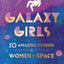 Galaxy Girls: 50 Amazing Stories of Women in Space