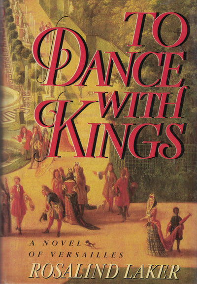 To Dance With Kings: A Novel of Versailles