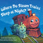 Where Do Steam Trains Sleep at Night? (Where Do...Series)
