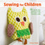 Sewing for Children: 35 step-by-step projects to help kids aged 3 and up learn to sew