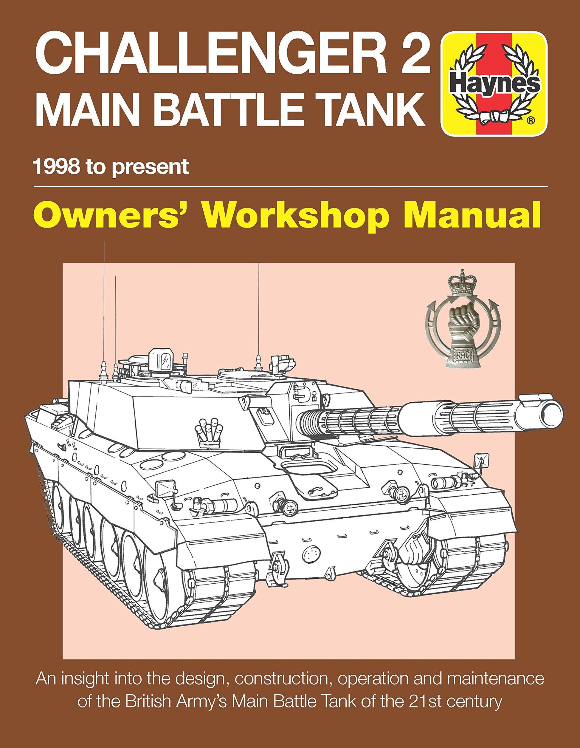 Challenger 2 Main Battle Tank Owners' Workshop Manual: 1998 to present - An insight into the design, construction, operation and maintenance of the ... Tank of the 21st century (Haynes Manuals)