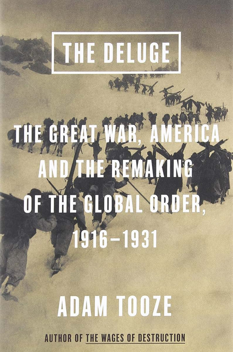 The Deluge: The Great War, America and the Remaking of the G