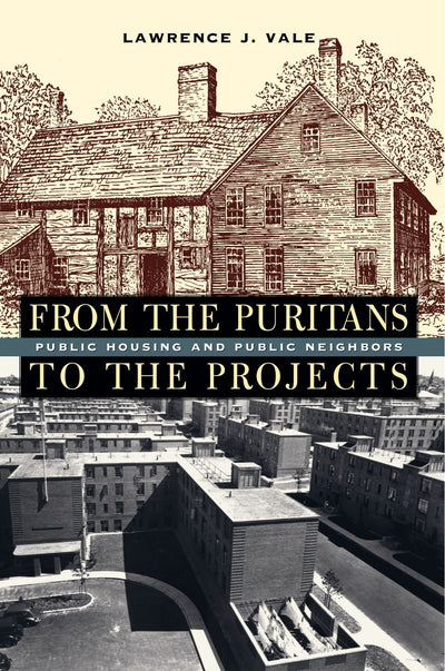 From the Puritans to the Projects: Public Housing and Public Neighbors