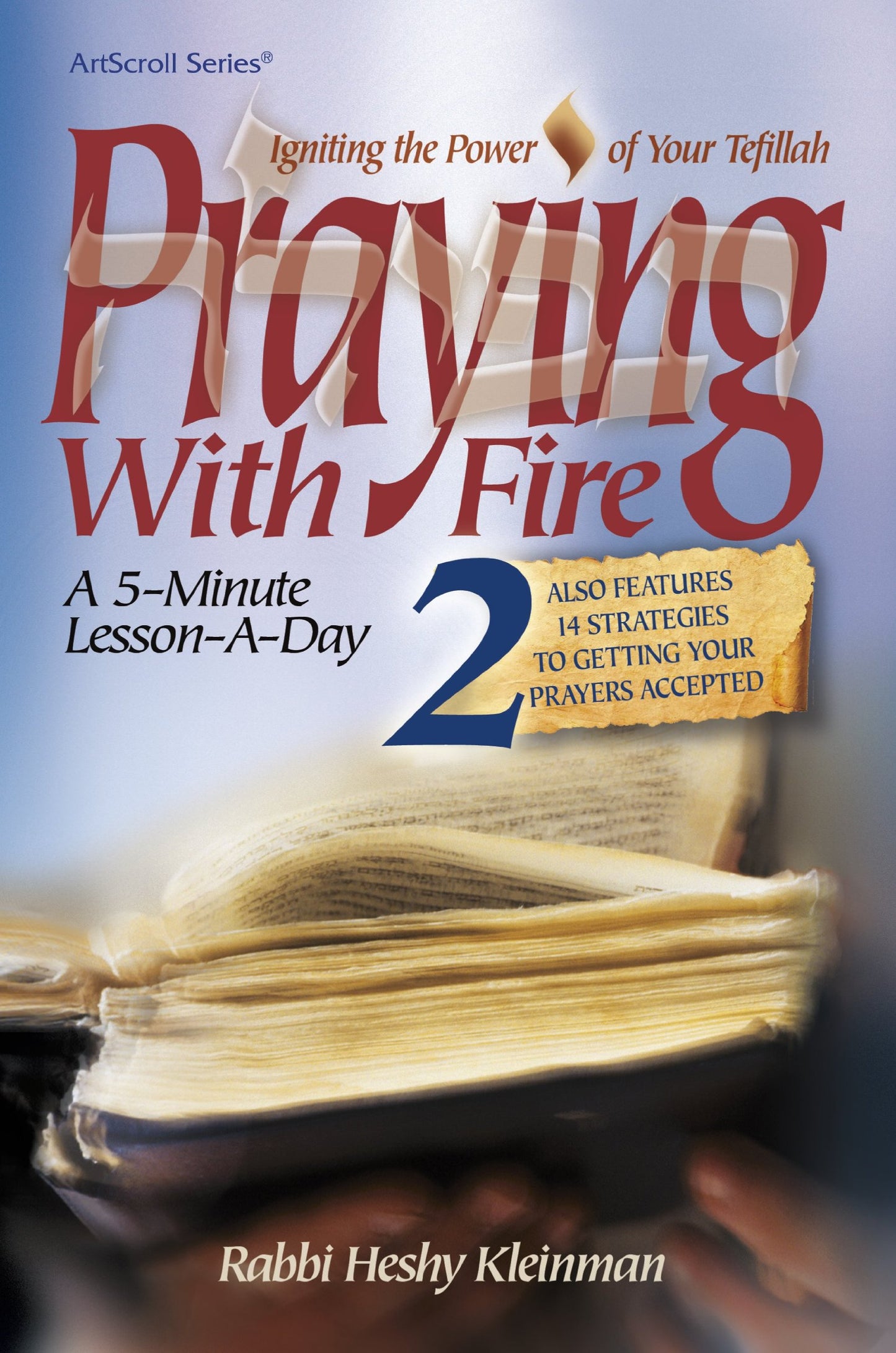 Praying With Fire: Igniting the Power of Your Tefillah, a 5 Minute Lesson-a-day