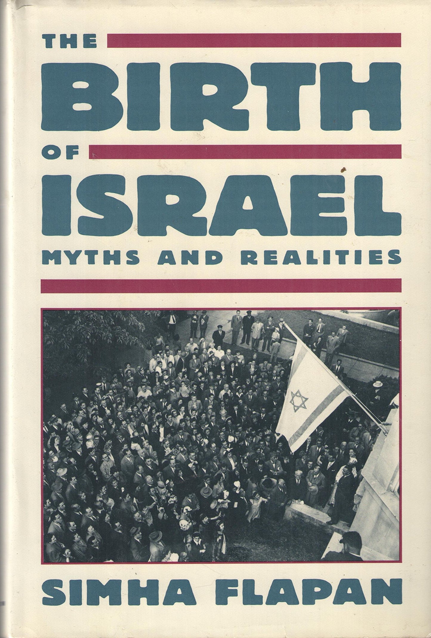 THE BIRTH OF ISRAEL: MYTHS AND by Flapan, Simha