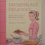 Deceptively Delicious: Simple Secrets to Get Your Kids Eating Good Food