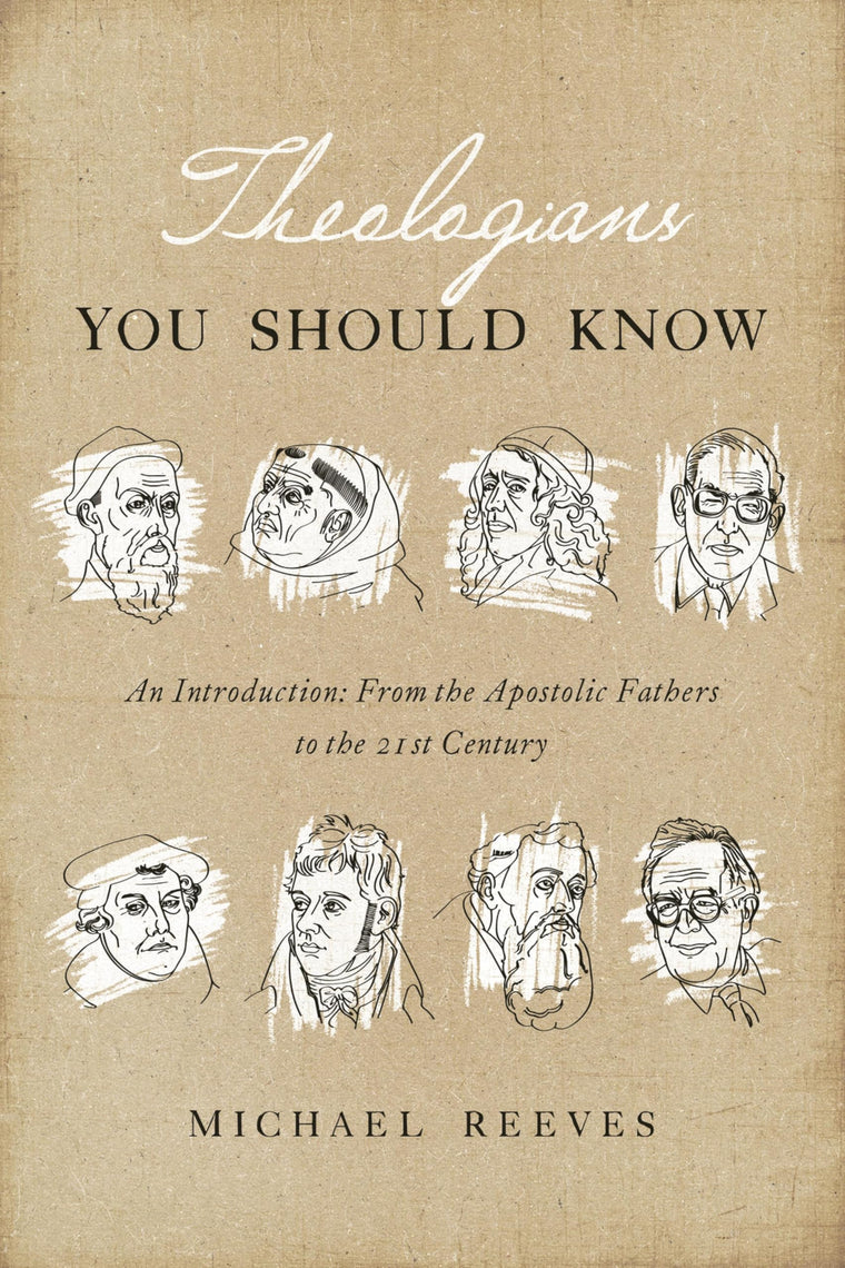 Theologians You Should Know: An Introduction: From the Apostolic Fathers to the 21st Century
