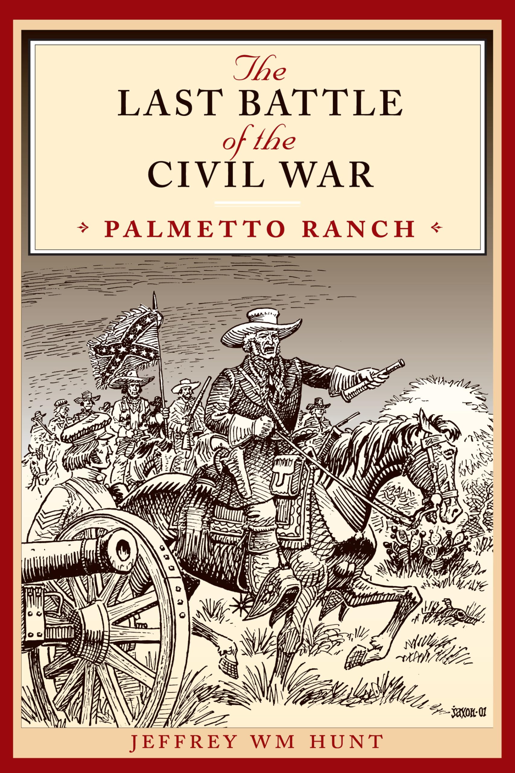 The Last Battle of the Civil War: Palmetto Ranch (Clifton and Shirley Caldwell Texas Heritage Series, No. 4)
