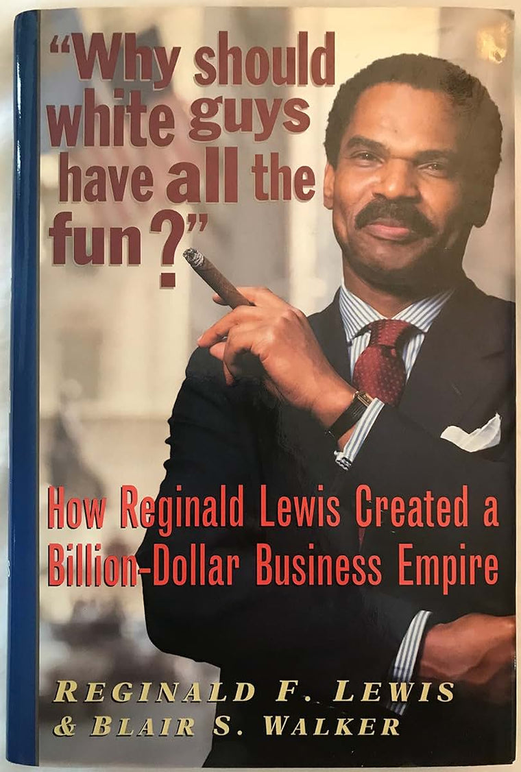 Why Should White Guys Have All the Fun? How Reginald Lewis C