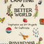 Crafting a Better World: Inspiration and DIY Projects for Craftivists: A Dynamic Craft Book with Hands-On Projects, Learn to Make Art that Makes a Difference