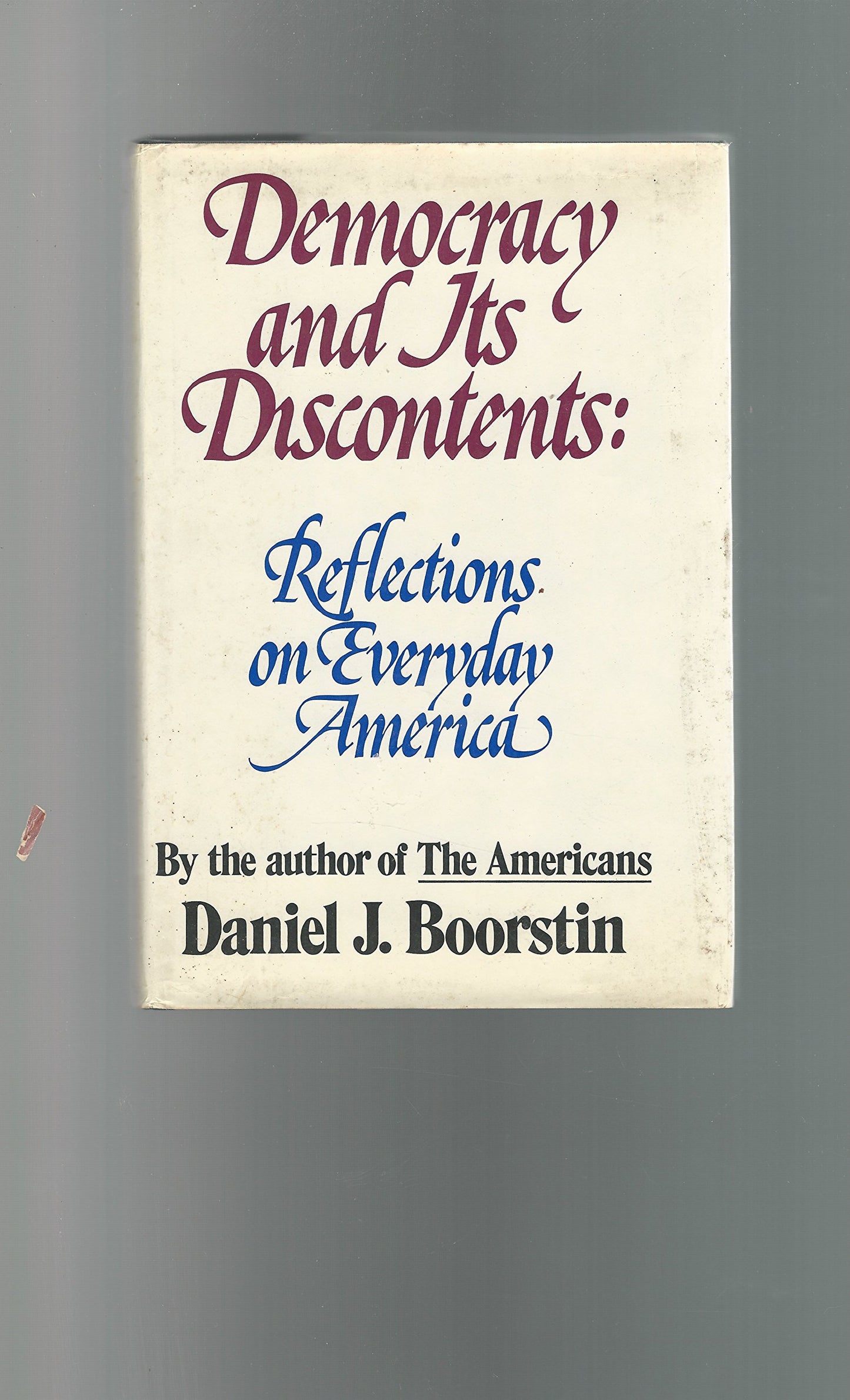 Democracy and its Discontents. Reflections on Everyday America