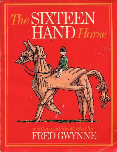 The Sixteen Hand Horse by Fred Gwynne