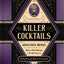 Killer Cocktails: Dangerous Drinks Inspired by History’s Most Nefarious Criminals