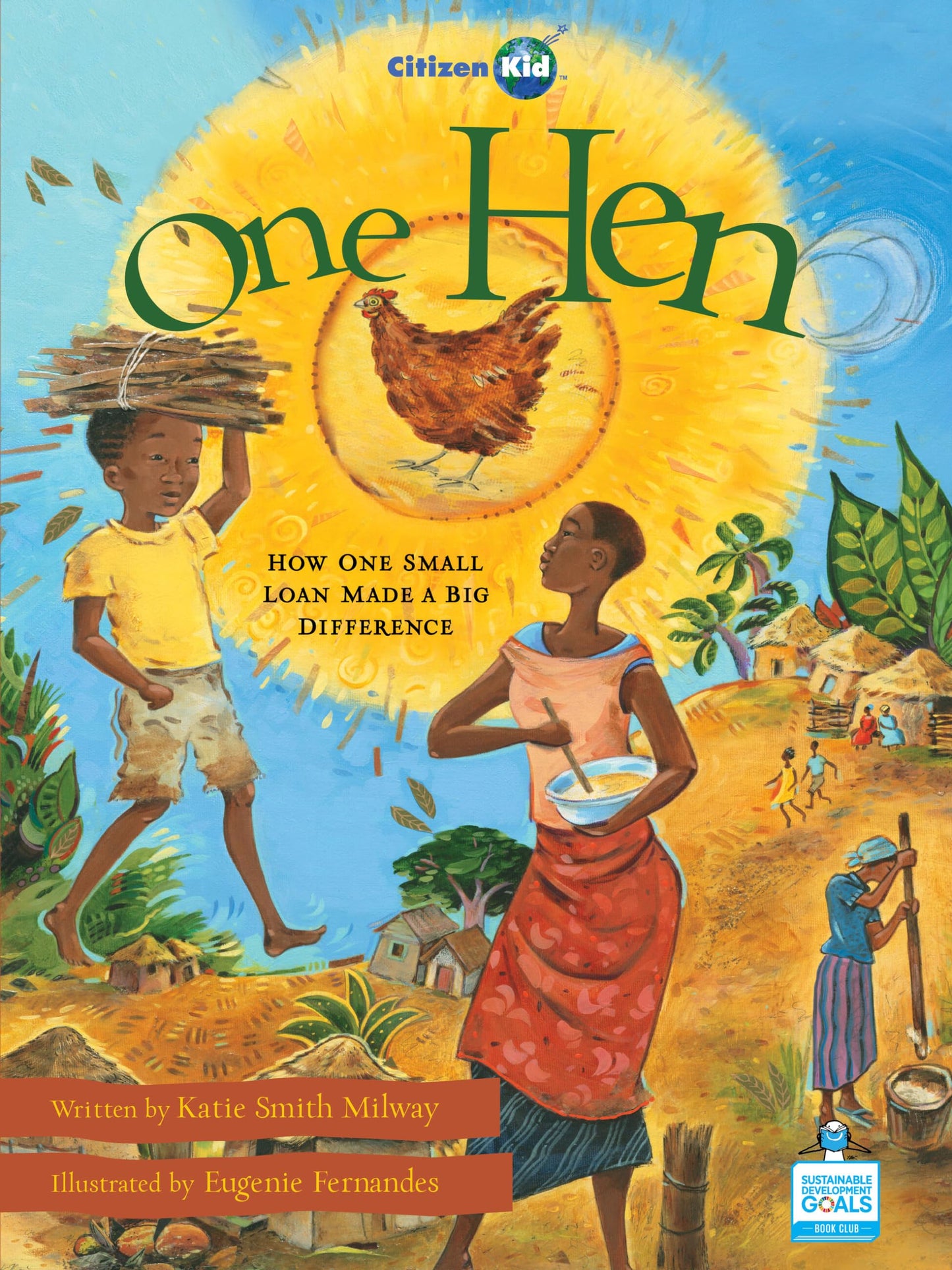 One Hen: How One Small Loan Made a Big Difference (CitizenKid, 5)