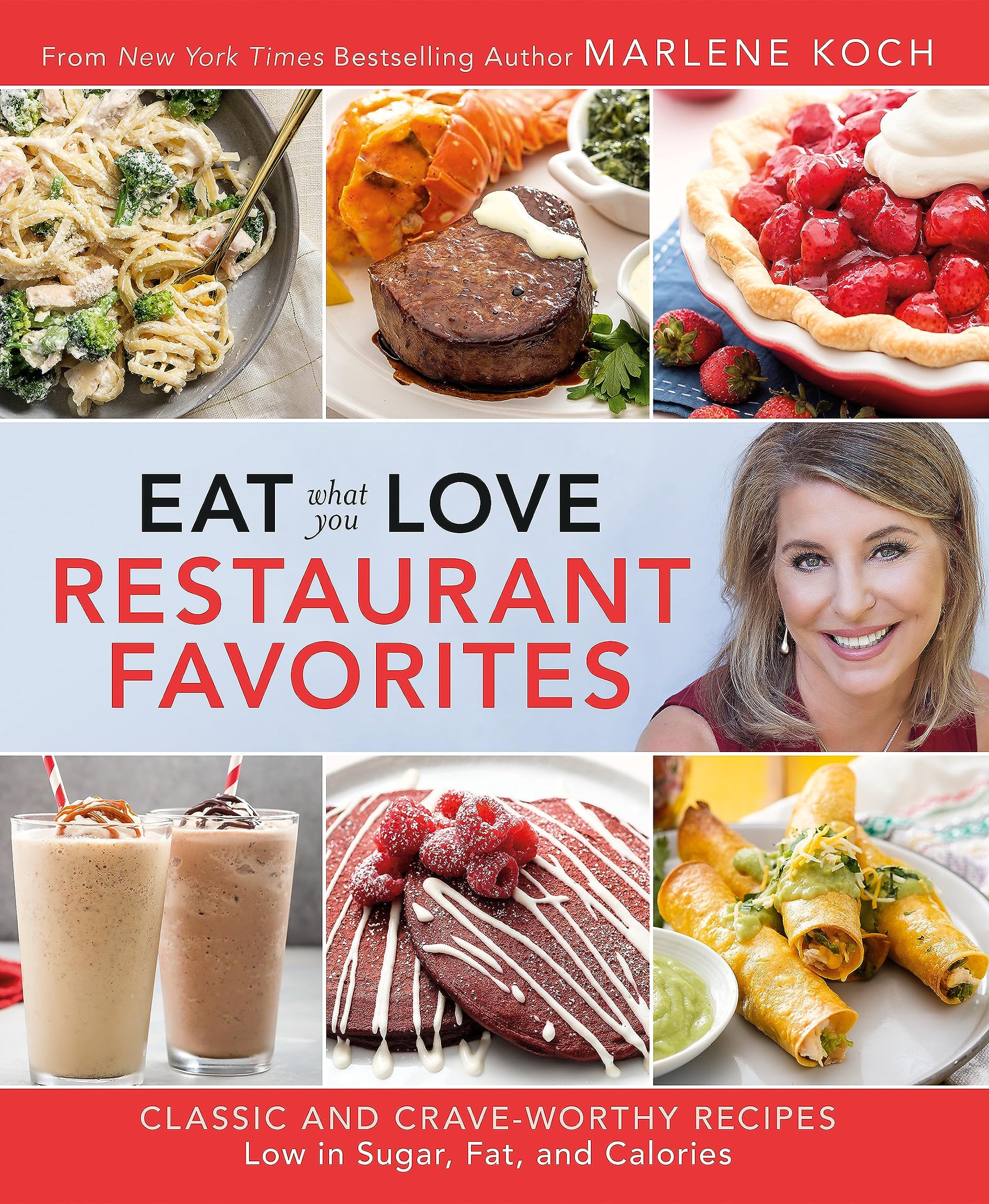 Eat What You Love: Restaurant Favorites: Classic and Crave-Worthy Recipes Low in Sugar, Fat, and Calories