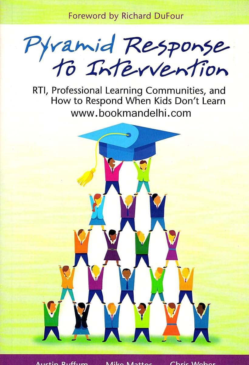 Pyramid Response to Intervention: RTI, Professional Learning Communities, and How to Respond When Kids Don't Learn