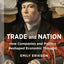 Trade and Nation: How Companies and Politics Reshaped Economic Thought (The Middle Range Series)