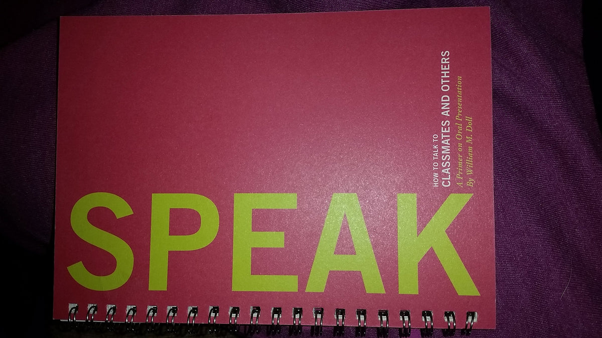 SPEAK: How to talk to classmates and others: A primer to oral presentations