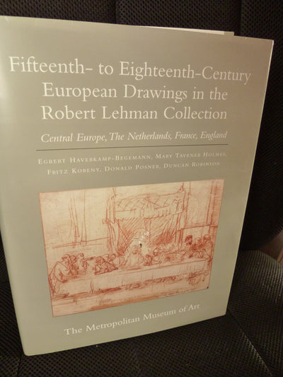 Fifteenth- to Eighteenth-Century European Drawings in the the Robert Lehman Collection, Vol. 7: Central Europe, The Netherlands, France, England