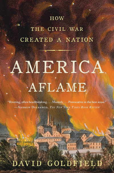 America Aflame: How the Civil War Created a Nation