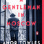 A Gentleman in Moscow: A Novel