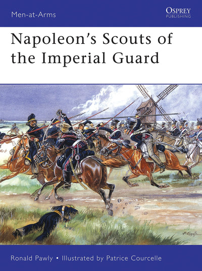 Napoleons Scouts of the Imperial Guard (Men-at-Arms, 433)
