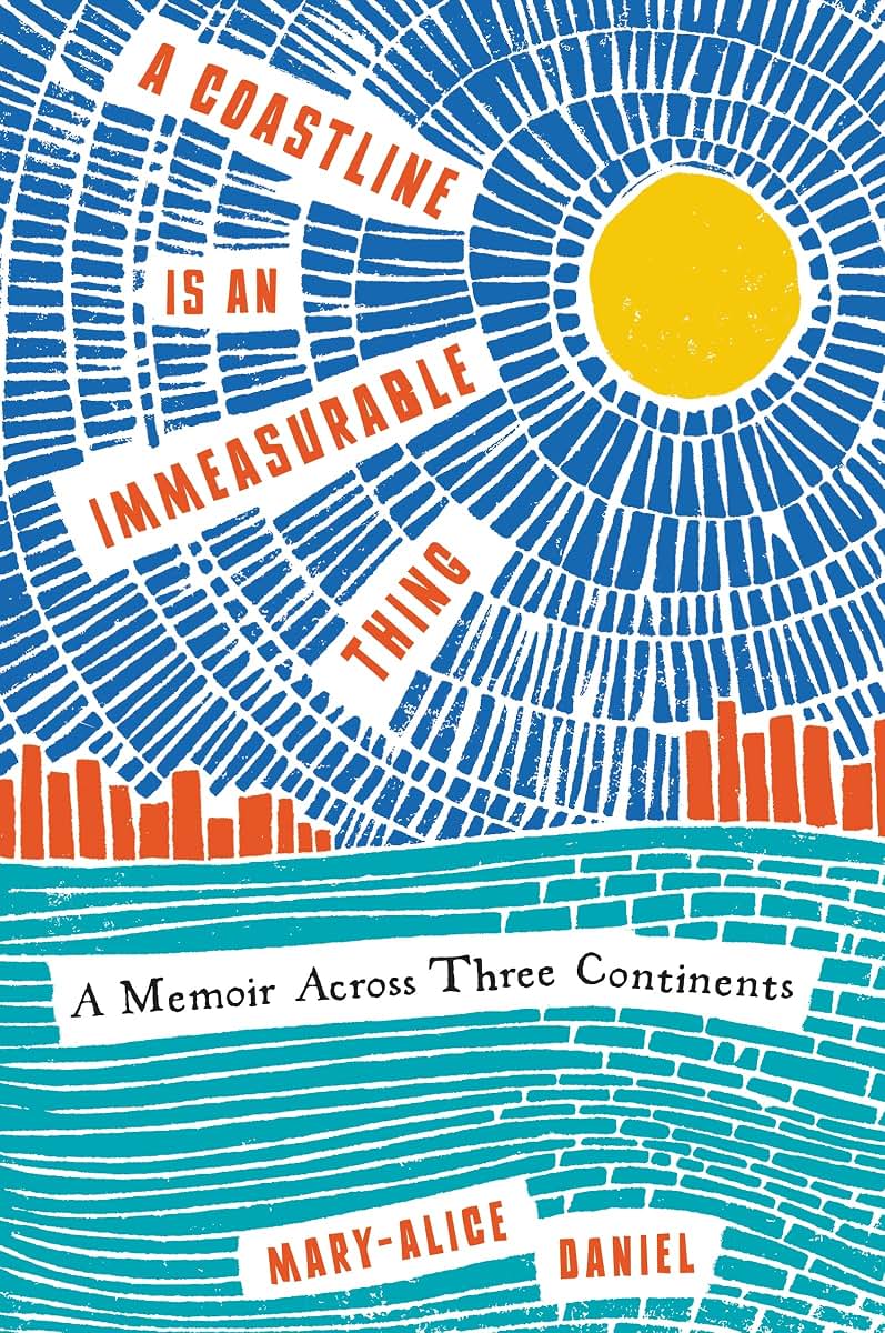 A Coastline Is an Immeasurable Thing: A Memoir Across Three Continents