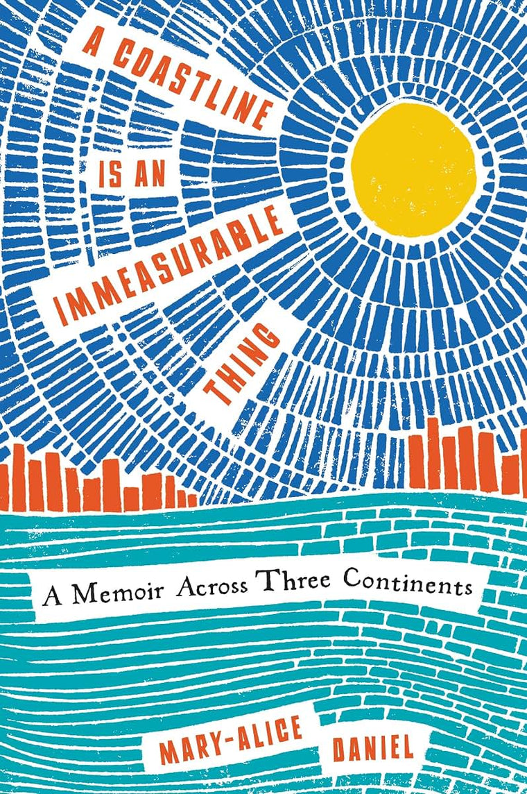 A Coastline Is an Immeasurable Thing: A Memoir Across Three Continents