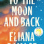 To the Moon and Back (Reese's Book Club): A Novel