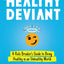 The Healthy Deviant: A Rule Breaker's Guide to Being Healthy in an Unhealthy World