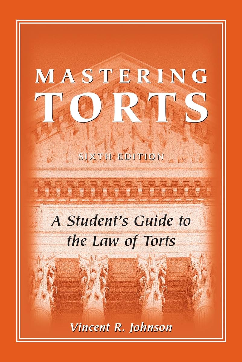 Mastering Torts: A Student's Guide to the Law of Torts