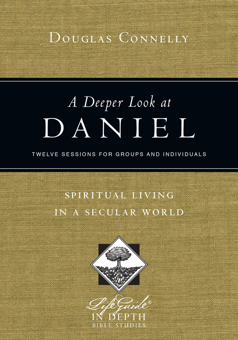 A Deeper Look at Daniel: Spiritual Living in a Secular World (LifeGuide in Depth Series)
