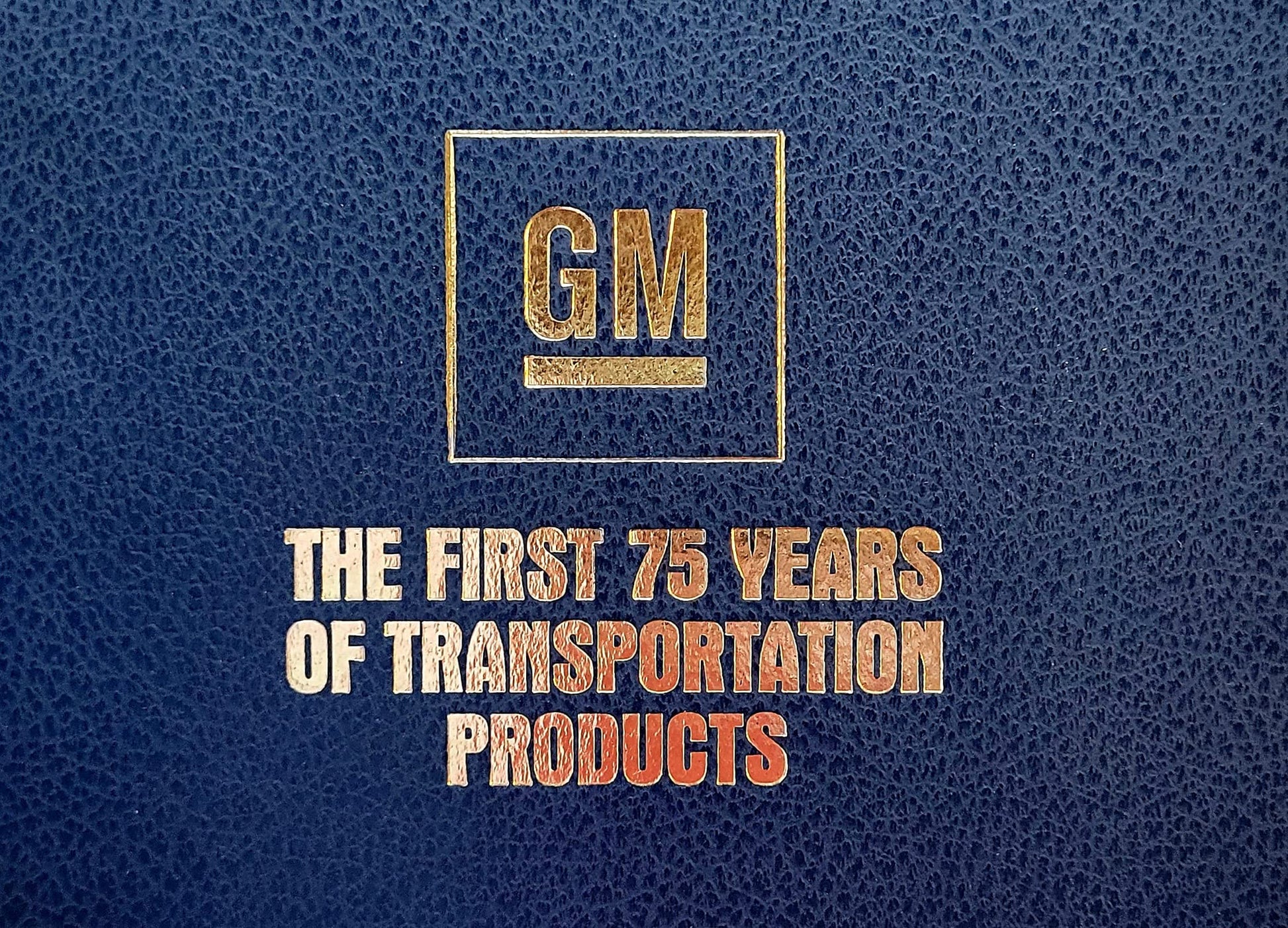 General Motors, the first 75 years of transportation products