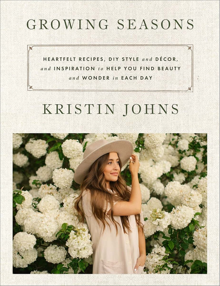 Growing Seasons: Heartfelt Recipes, DIY Style and Décor, and