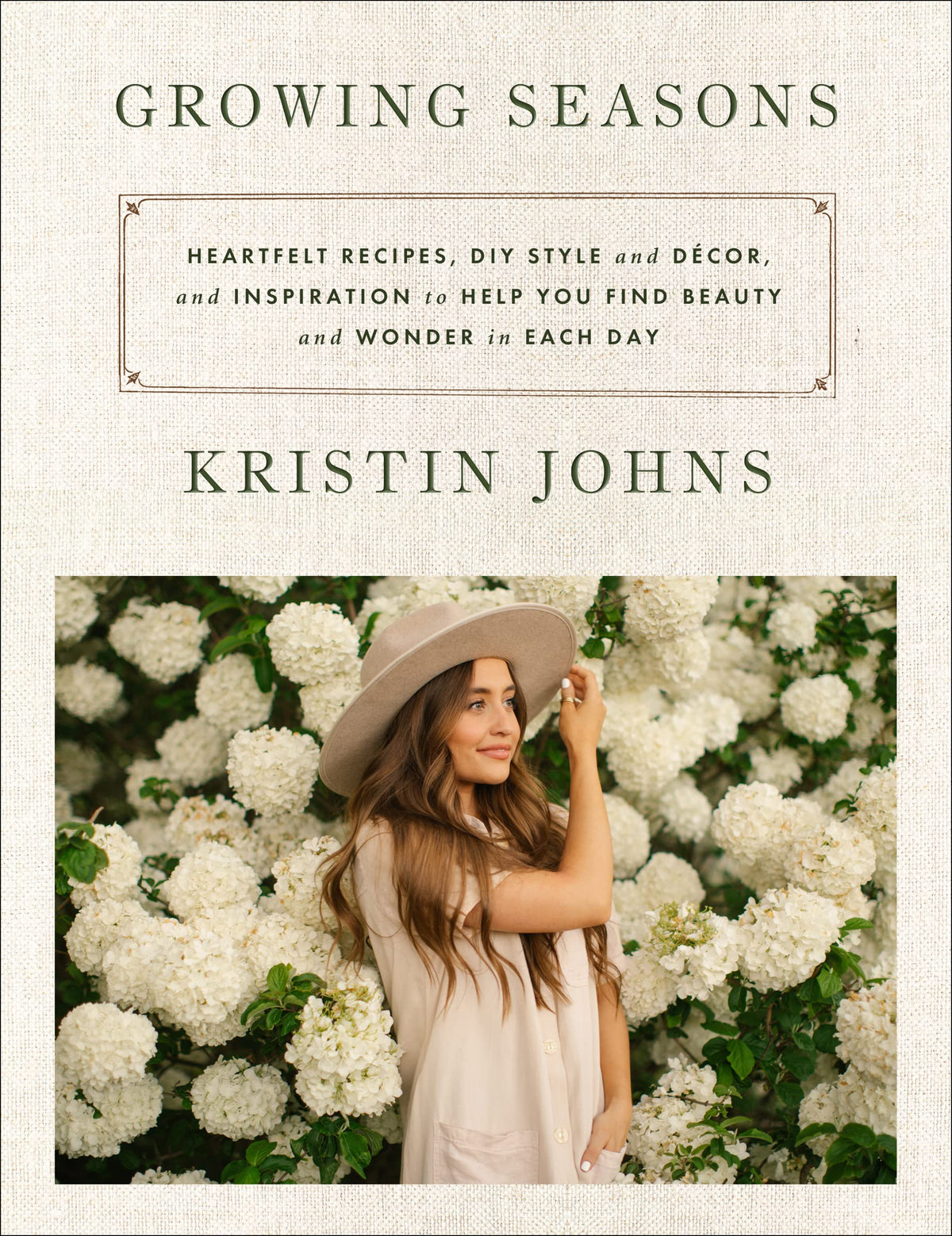 Growing Seasons: Heartfelt Recipes, DIY Style and Dcor and Inspiration to Help You Find Beauty and Wonder in Each Day-Nourishing Recipes and Home Decor Inspiration for Every Season