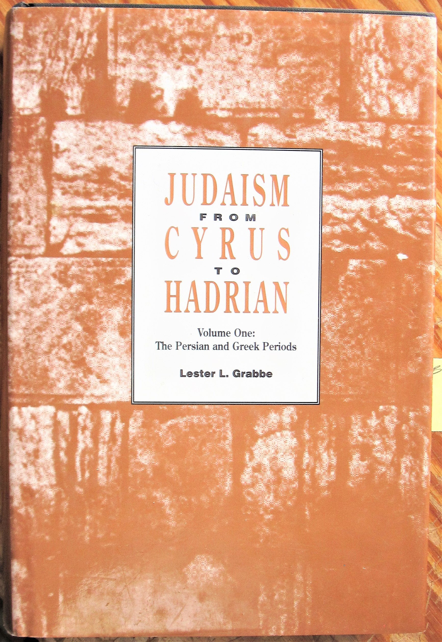 Judaism from Cyrus to Hadrian: The Persian and Greek Periods (Volume One)