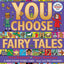 You Choose Fairy Tales