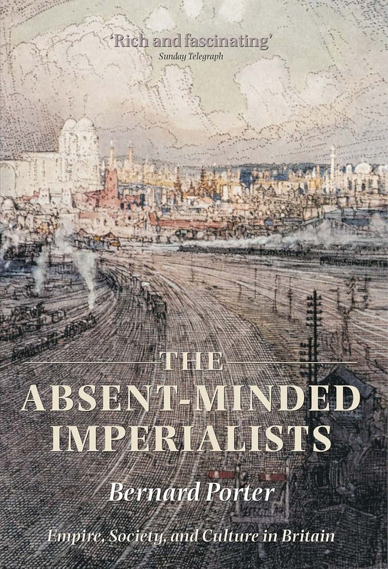 The Absent-Minded Imperialists: Empire, Society, and Culture