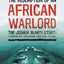 The Redemption of an African Warlord: The Joshua Blahyi Story a.k.a General Butt Naked