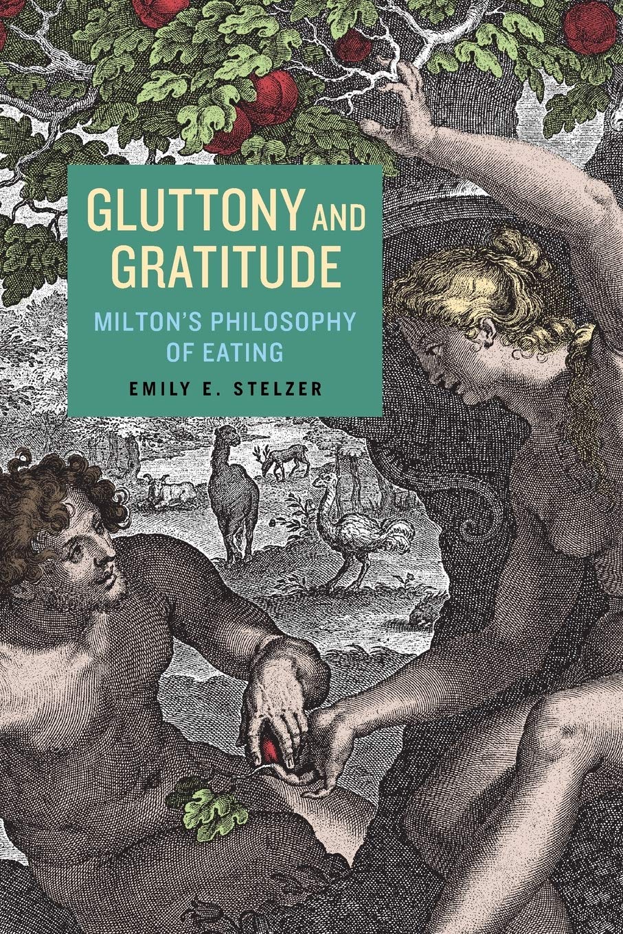 Gluttony and Gratitude: Miltons Philosophy of Eating (Medieval & Renaissance Literary Studies)