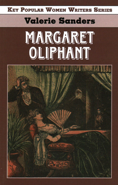 Margaret Oliphant (Key Popular Women Writers)