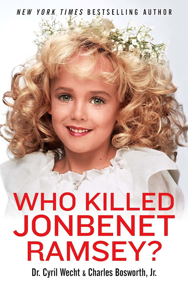 Who Killed JonBenet Ramsey? by Cyril H. Wecht