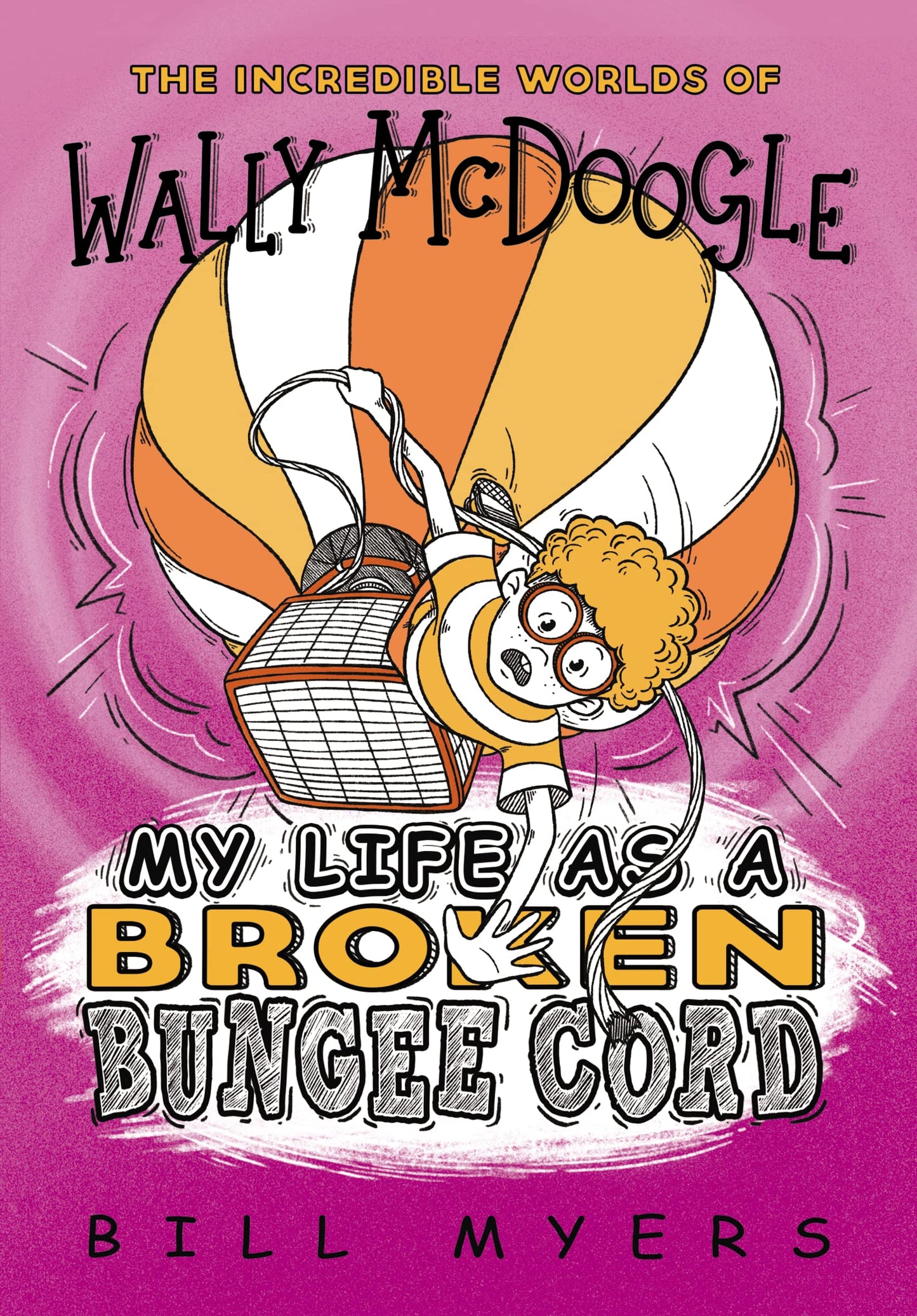 My Life as a Broken Bungee Cord (The Incredible Worlds of Wally McDoogle)