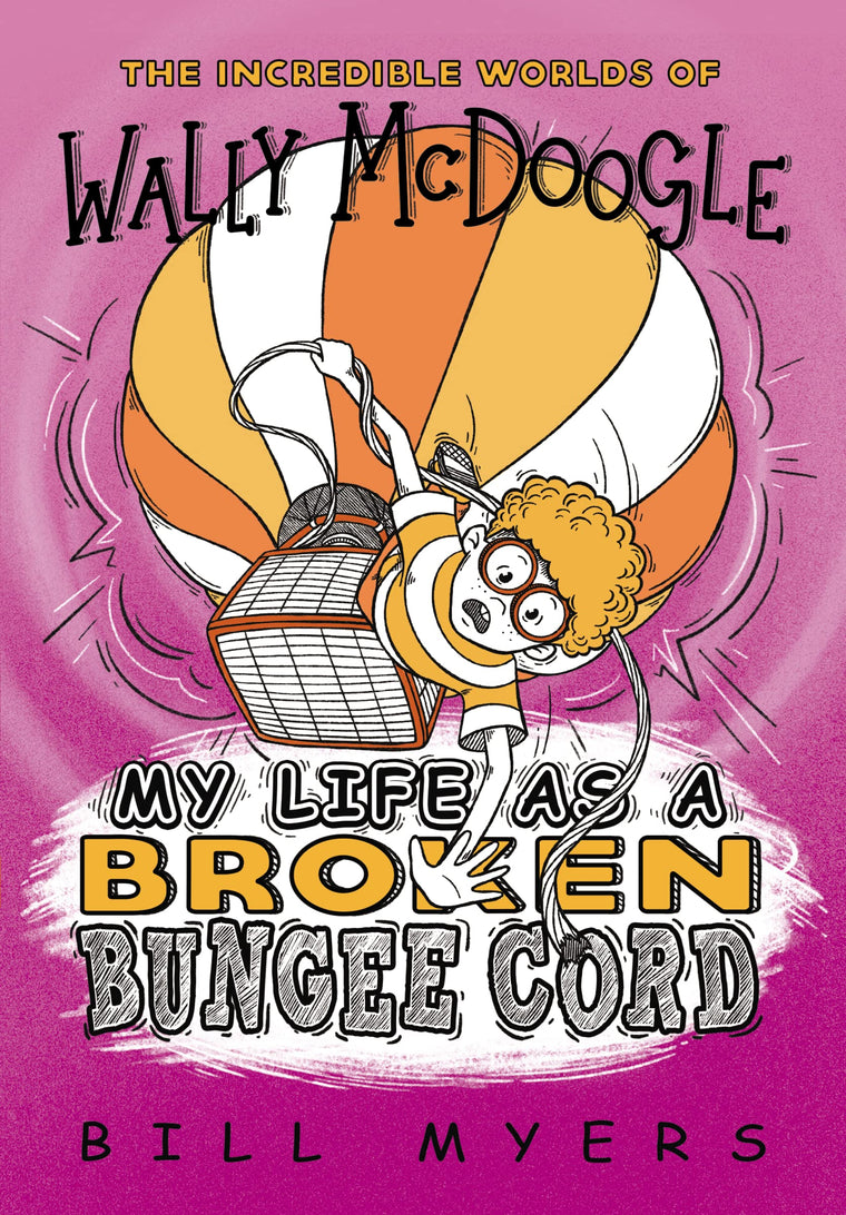 My Life as a Broken Bungee Cord (The Incredible Worlds of Wally McDoogle)