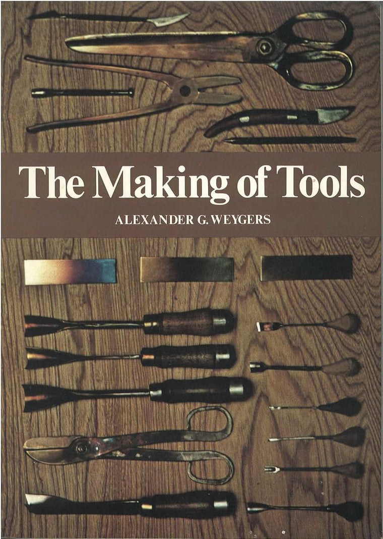 The Making of Tools by Alexander G. Weygers