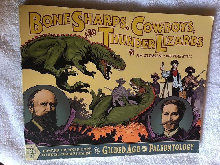 Bone Sharps, Cowboys, and Thunder Lizards: Edward Drinker Cope, Othniel Charles Marsh, and the Guilded Age of Paleontology
