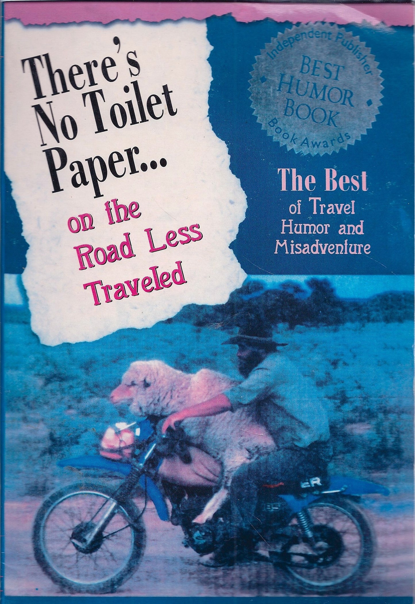 There's No Toilet Paper on the Road Less Traveled : The Best of Travel Humor and Misadventure (Travelers' Tales Guides)