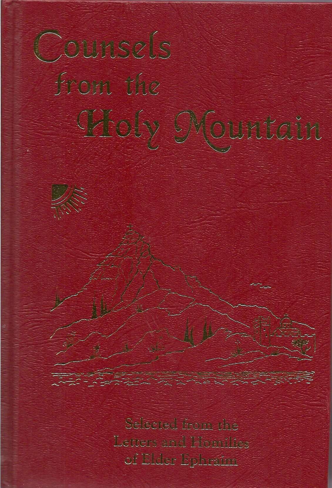 Counsels from the Holy Mountain: Selected from the letters and homilies of Elder Ephraim