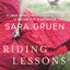 Riding Lessons: A Former Olympic Equestrian Returns Home to Face Tragedy, Obsession, and a Fragile Hope